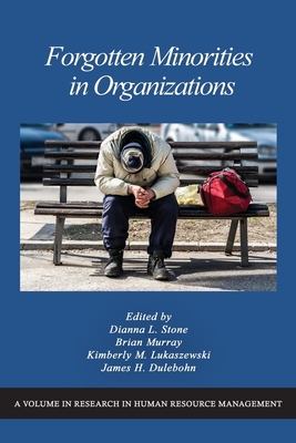 Forgotten Minorities in Organizations - Stone, Dianna L. (Editor), and Murray, Brian (Editor), and Lukaszewski, Kimberly M. (Editor)