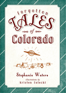 Forgotten Tales of Colorado