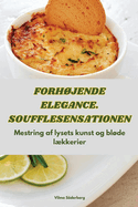 Forh?jende Elegance. Soufflesensationen