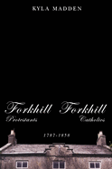 Forkhill Protestants and Forkhill Catholics, 1787-1858: Volume 33