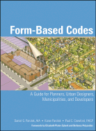 Form-Based Codes: A Guide for Planners, Urban Designers, Municipalities, and Developers