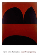 Form, Color, Illumination: Suzan Frecon Painting