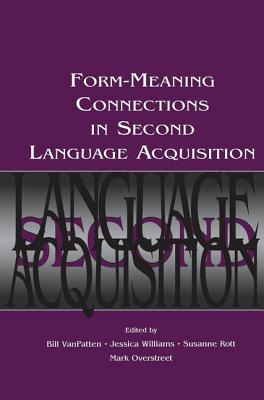 Form-Meaning Connections in Second Language Acquisition - Slapper, Gary (Editor), and Kelly (Editor)