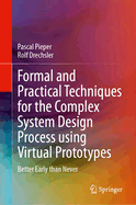 Formal and Practical Techniques for the Complex System Design Process Using Virtual Prototypes: Better Early Than Never