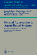 Formal Approaches to Agent-Based Systems: First International Workshop, Faabs 2000 Greenbelt, MD, USA, April 5-7, 2000 Revised Papers
