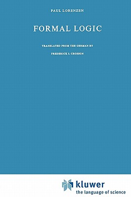 Formal Logic - Lorenzen, P., and Crosson, Frederick J. (Translated by)