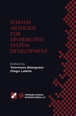 Formal Methods for Distributed System Development - Bolognesi, Tommaso (Editor), and Latella, Diego (Editor)