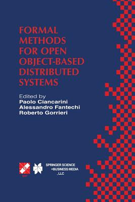 Formal Methods for Open Object-Based Distributed Systems: Ifip Tc6 / Wg6.1 Third International Conference on Formal Methods for Open Object-Based Distributed Systems (Fmoods), February 15-18, 1999, Florence, Italy - Ciancarini, Paolo (Editor), and Fantechi, Alessandro (Editor), and Gorrieri, Roberto (Editor)