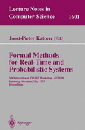 Formal Methods for Real-Time and Probabilistic Systems: 5th International Amast Workshop, Arts'99, Bamberg, Germany, May 26-28, 1999, Proceedings