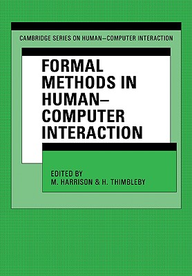 Formal Methods in Human-Computer Interaction - Harrison, Michael (Editor), and Thimbleby, Harold (Editor)