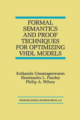 Formal Semantics and Proof Techniques for Optimizing VHDL Models - Umamageswaran, Kothanda, and Pandey, Sheetanshu L, and Wilsey, Philip A