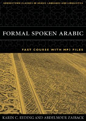 Formal Spoken Arabic: Fast Course with MP3 Files - Ryding, Karin C, and Zaiback, Abdelnour