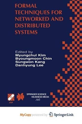 Formal Techniques for Networked and Distributed Systems - Myungchul Kim (Editor), and Byoungmoon Chin (Editor), and Sungwon Kang (Editor)