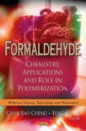Formaldehyde: Chemistry, Applications, and Role in Polymerization