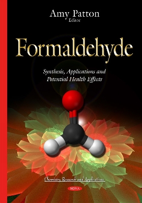 Formaldehyde: Synthesis, Applications & Potential Health Effects - Patton, Amy (Editor)