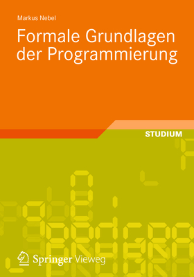 Formale Grundlagen Der Programmierung - Nebel, Markus