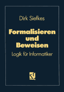 Formalisieren Und Beweisen: Logik Fur Informatiker