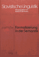 Formalisierung in Der Semantik: Versuch Einer Formalisierung Eines Teilbereichs Eines Semantischen Systems, Gezeigt Am Beispiel Des Tschechischen