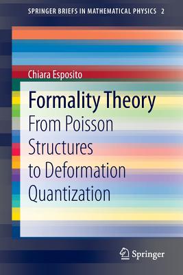 Formality Theory: From Poisson Structures to Deformation Quantization - Esposito, Chiara