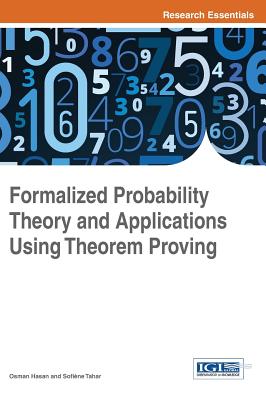 Formalized Probability Theory and Applications Using Theorem Proving - Hasan, Osman, and Tahar, Sofi�ne