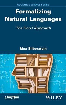 Formalizing Natural Languages: The Nooj Approach - Silberztein, Max, Dr.