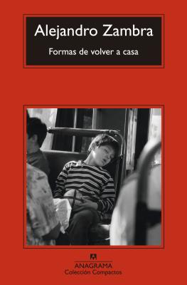 Formas De Volver a Casa - Zambra, Alejandro