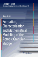 Formation, Characterization and Mathematical Modeling of the Aerobic Granular Sludge