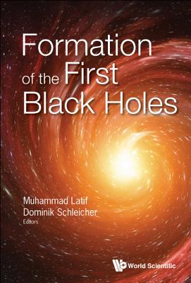 Formation Of The First Black Holes - Latif, Muhammad (Editor), and Schleicher, Dominik (Editor)