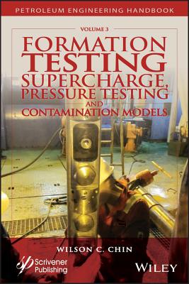 Formation Testing: Supercharge, Pressure Testing, and Contamination Models - Chin, Wilson C
