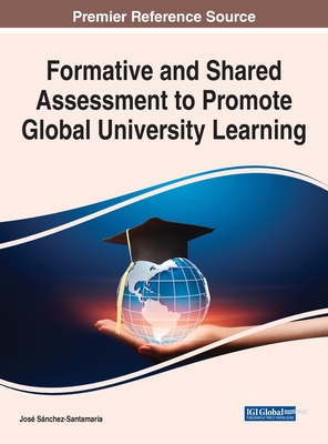 Formative and Shared Assessment to Promote Global University Learning - S�nchez-Santamar�a, Jos� (Editor)