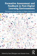 Formative Assessment and Feedback in Post-Digital Learning Environments: Disciplinary Case Studies in Higher Education