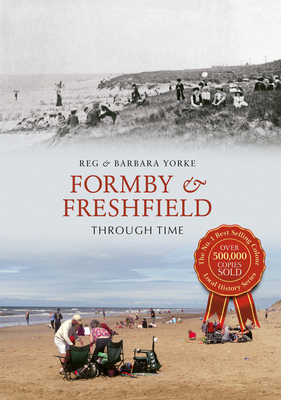Formby & Freshfield Through Time - Yorke, Reg, and Yorke, Barbara