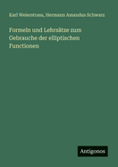 Formeln und Lehrs�tze zum Gebrauche der elliptischen Functionen