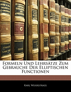 Formeln Und Lehrsatze Zum Gebrauche Der Elliptischen Functionen