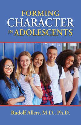 Forming Character in Adolescents - Allers, Rudolf, Dr.