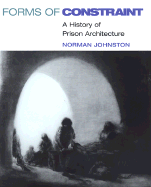 Forms of Constraint: A History of Prison Architecture