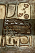 Forms of Fellow Feeling: Empathy, Sympathy, Concern and Moral Agency