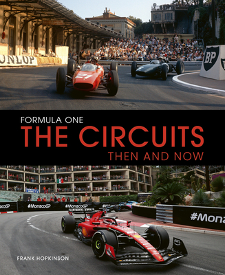 Formula One the Circuits: Then and Now - Hopkinson, Frank