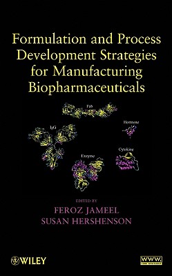 Formulation and Process Development Strategies for Manufacturing Biopharmaceuticals - Jameel, Feroz (Editor), and Hershenson, Susan (Editor)