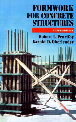 Formwork for Concrete Structures - Peurifoy, Robert L, Professor, and Oberlender, Garold D, Professor
