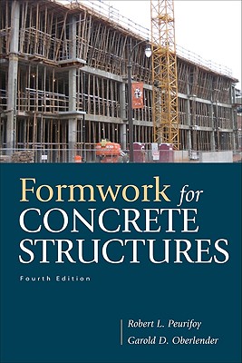 Formwork for Concrete Structures - Oberlender Garold (Gary) D, and Peurifoy, Robert L