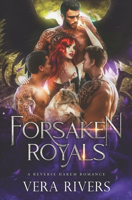 Forsaken Royals: A Reverse Harem Romance - Rivers, Vera