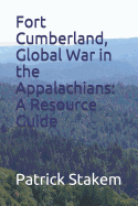 Fort Cumberland, Global War in the Appalachians: A Resource Guide