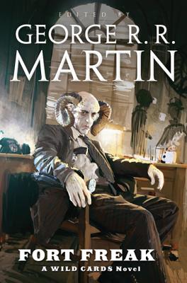 Fort Freak - Martin, George R R (Editor), and Snodgrass, Melinda, and Wild Cards Trust