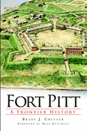 Fort Pitt: A Frontier History