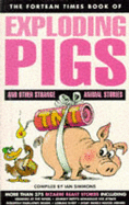 "Fortean Times" Book of Exploding Pigs and Other Strange Animal Stories