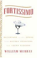 Fortissimo: Backstage at the Opera with Sacred Monsters and Young Singers