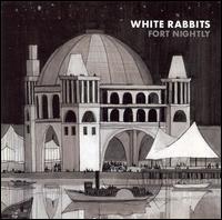 Fortnightly - White Rabbits