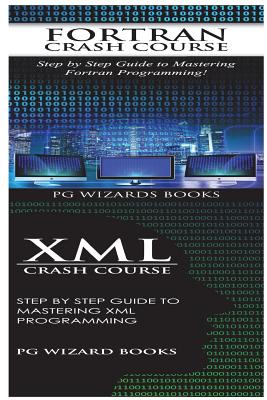 Fortran Crash Course + XML Crash Course - Pg Wizard Books