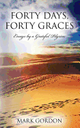 Forty Days, Forty Graces: Essays by a Grateful Pilgrim